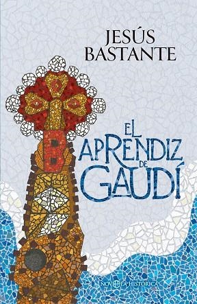 APRENDIZ DE GAUDÍ, EL | 9788410940642 | BASTANTE, JESÚS | Llibreria La Gralla | Llibreria online de Granollers