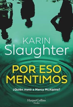 POR ESO MENTIMOS | 9788410643086 | SLAUGHTER, KARIN | Llibreria La Gralla | Llibreria online de Granollers