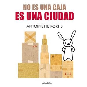 NO ES UNA CAJA, ES UNA CIUDAD | 9788413433691 | PORTIS, ANTOINETTE | Llibreria La Gralla | Llibreria online de Granollers