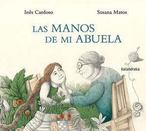 MANOS DE MI ABUELA, LAS | 9788413433363 | CARDOSO, INÊS | Llibreria La Gralla | Llibreria online de Granollers