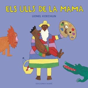 ULLS DE LA MAMA, ELS | 9788412988345 | LIONEL KOECHLIN | Llibreria La Gralla | Librería online de Granollers