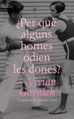 ¿PER QUÈ ALGUNS HOMES ODIEN LES DONES? | 9791387672195 | GORNICK, VIVIAN | Llibreria La Gralla | Llibreria online de Granollers