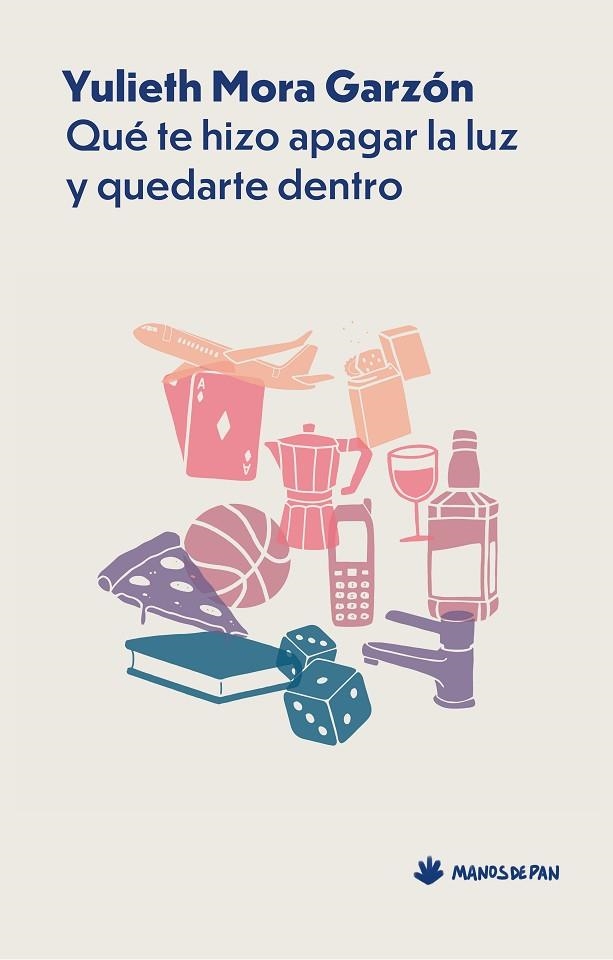 QUÉ TE HIZO APAGAR LA LUZ Y QUEDARTE DENTRO | 9788412976120 | MORA GARZÓN, YULIETH | Llibreria La Gralla | Librería online de Granollers