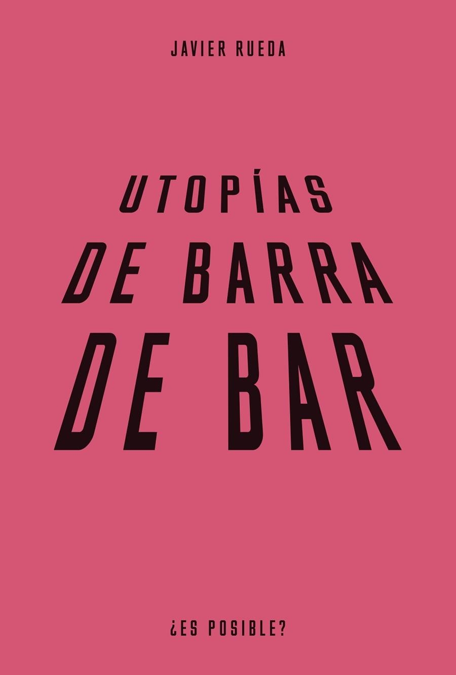 UTOPÍAS DE BARRA DE BAR | 9788483813089 | RUEDA, JAVIER | Llibreria La Gralla | Llibreria online de Granollers