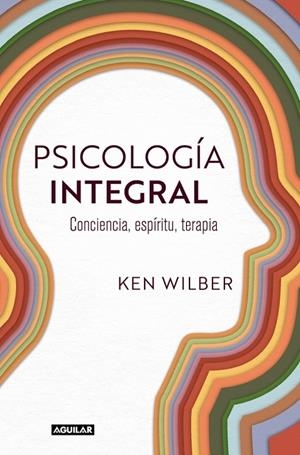 PSICOLOGÍA INTEGRAL | 9788403525429 | WILBER, KEN | Llibreria La Gralla | Librería online de Granollers