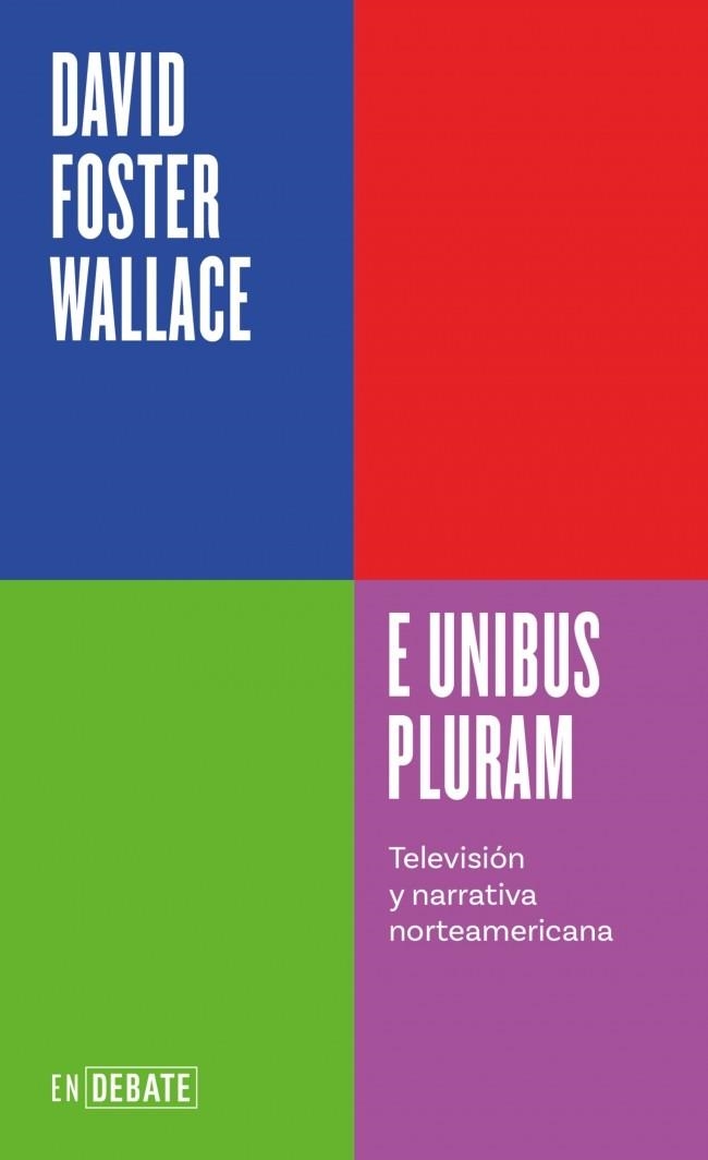 E UNIBUS PLURAM (SERIE ENDEBATE) | 9788410433410 | WALLACE, DAVID FOSTER | Llibreria La Gralla | Llibreria online de Granollers