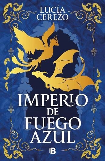 IMPERIO DE FUEGO AZUL (SAGA FÉNIX & DRAGÓN 1) | 9788466682213 | CEREZO, LUCÍA | Llibreria La Gralla | Librería online de Granollers