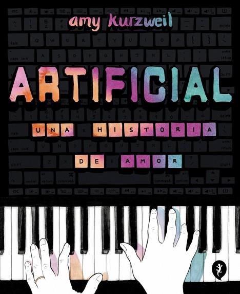 ARTIFICIAL. UNA HISTORIA DE AMOR | 9788419409928 | KURZWEIL, AMY | Llibreria La Gralla | Llibreria online de Granollers