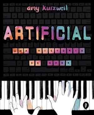ARTIFICIAL. UNA HISTORIA DE AMOR | 9788419409928 | KURZWEIL, AMY | Llibreria La Gralla | Librería online de Granollers