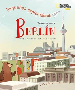 GUIA NATIONAL GEOGRAPHIC PEQUEÑOS EXPLORADORES BERLÍN | 9788854057906 | CELLI, DANIELA | Llibreria La Gralla | Llibreria online de Granollers