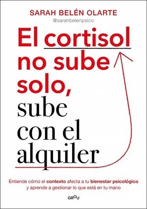 CORTISOL NO SUBE SOLO, SUBE CON EL ALQUILER, EL | 9788410396135 | OLARTE, SARAH BELÉN | Llibreria La Gralla | Llibreria online de Granollers