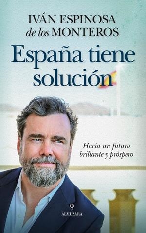 ESPAÑA TIENE SOLUCIÓN | 9788410525160 | ESPINOSA DE LOS MONTEROS, IVAN | Llibreria La Gralla | Librería online de Granollers
