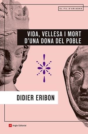 VIDA, VELLESA I MORT D'UNA DONA DEL POBLE | 9788410112902 | ERIBON, DIDIER | Llibreria La Gralla | Librería online de Granollers