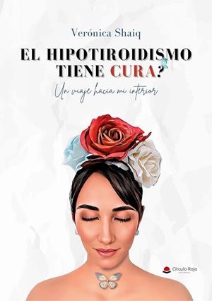 HIPOTIROIDISMO TIENE CURA, EL? UN VIAJE HACIA MI INTERIOR | 9788410970014 | SHAIQ, VERONICA | Llibreria La Gralla | Llibreria online de Granollers
