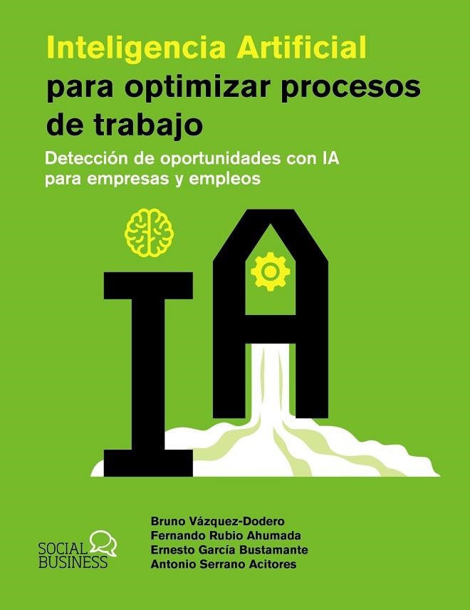 INTELIGENCIA ARTIFICIAL PARA OPTIMIZAR PROCESOS DE TRABAJO | 9788441551831 | VÁZQUEZ-DODERO SAINZ, BRUNO ; RUBIO AHUMADA, FERNANDO ; GARCÍA BUSTAMANTE, ERNESTO ; SERRANO ACITORE | Llibreria La Gralla | Llibreria online de Granollers