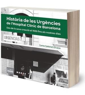 HISTÒRIA DE LES URGÈNCIES DE L'HOSPITAL CLÍNIC DE BARCELONA | 9788419109248 | CARBONELL OLIVARES, CARME | Llibreria La Gralla | Librería online de Granollers