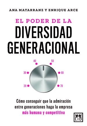 PODER DE LA DIVERSIDAD GENERACIONAL, EL | 9788410221642 | MATARRANZ, ANA  ;  ARCE, ENRIQUE | Llibreria La Gralla | Llibreria online de Granollers