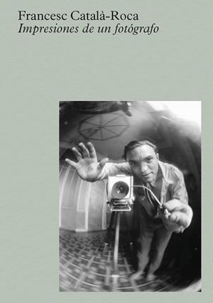 CATALÀ-ROCA: IMPRESIONES DE UN FOTÓGRAFO | 9788410290129 | CATALÀ-ROCA, FRANCESC | Llibreria La Gralla | Llibreria online de Granollers