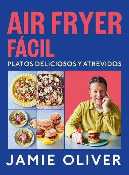 AIR FRYER FÁCIL. PLATOS DELICIOSOS Y ATREVIDOS | 9788425369858 | OLIVER, JAMIE | Llibreria La Gralla | Librería online de Granollers