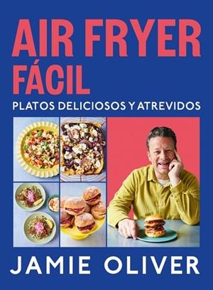 AIR FRYER FÁCIL. PLATOS DELICIOSOS Y ATREVIDOS | 9788425369858 | OLIVER, JAMIE | Llibreria La Gralla | Llibreria online de Granollers