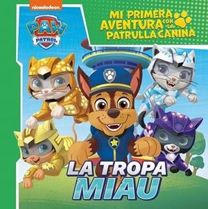 TROPA MIAU, LA  MI PRIMERA AVENTURA CON LA PATRULLA CANINA  PAW PATROL - LA | 9788448870935 | VVAA | Llibreria La Gralla | Librería online de Granollers