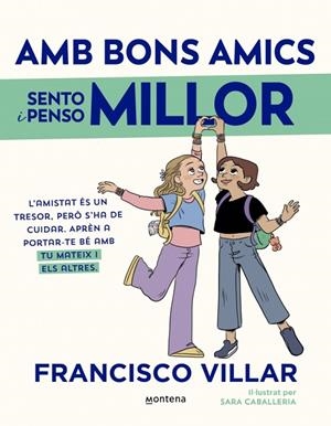 AMB BONS AMICS SENTO I PENSO MILLOR | 9788419975898 | VILLAR, FRANCISCO | Llibreria La Gralla | Llibreria online de Granollers