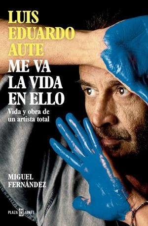 LUIS EDUARDO AUTE: ME VA LA VIDA EN ELLO | 9788401030857 | FERNÁNDEZ, MIGUEL | Llibreria La Gralla | Librería online de Granollers