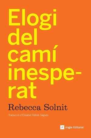 ELOGI DEL CAMÍ INESPERAT | 9788410112919 | SOLNIT, REBECCA | Llibreria La Gralla | Librería online de Granollers