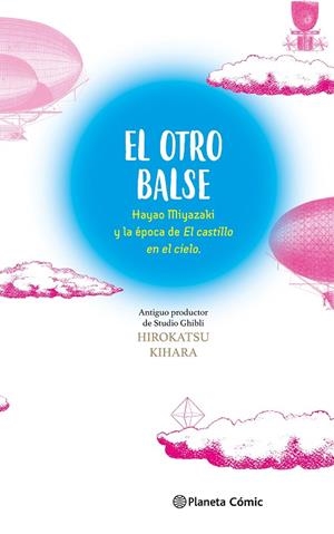 OTRO BALSE, EL: HAYAO MIYAZAKI Y LA ÉPOCA DE EL CASTILLO EN EL CIELO | 9788411618625 | KIHARA, HIROKATSU / MIYAZAKI, HAYAO | Llibreria La Gralla | Librería online de Granollers