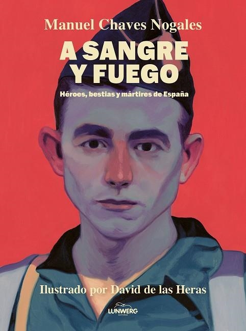 A SANGRE Y FUEGO | 9788410378674 | CHAVES NOGALES, MANUEL / HERAS, DAVID DE LAS | Llibreria La Gralla | Llibreria online de Granollers