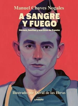 A SANGRE Y FUEGO | 9788410378674 | CHAVES NOGALES, MANUEL / HERAS, DAVID DE LAS | Llibreria La Gralla | Librería online de Granollers