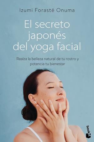 SECRETO JAPONÉS DEL YOGA FACIAL, EL (BOLSILLO) | 9788411192552 | FORASTÉ ONUMA, IZUMI | Llibreria La Gralla | Librería online de Granollers