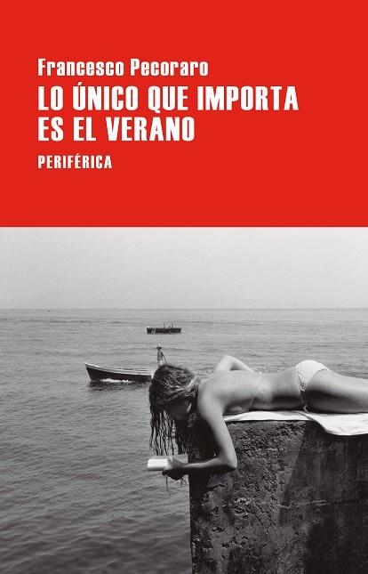 ÚNICO QUE IMPORTA ES EL VERANO, LO | 9788410171510 | PECORARO, FRANCESCO | Llibreria La Gralla | Librería online de Granollers