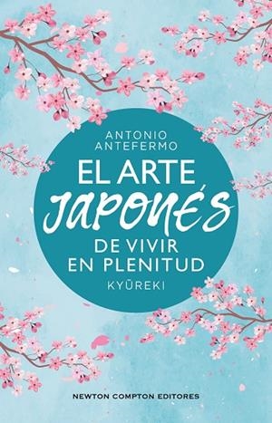 ARTE JAPONÉS DE VIVIR EN PLENITUD, EL | 9788410359574 | ANTEFERMO, ANTONIO | Llibreria La Gralla | Llibreria online de Granollers