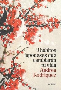 9 HABITOS JAPONESES QUE CAMBIARAN TU VIDA | 9786075840215 | RODRIGUEZ, ANDREA | Llibreria La Gralla | Llibreria online de Granollers