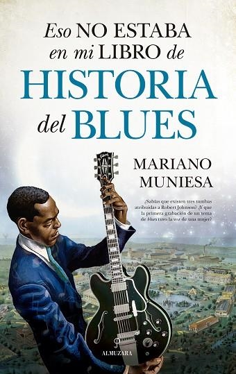 ESO NO ESTABA EN MI LIBRO DE HISTORIA DEL BLUES | 9788410528024 | MUNIESA, MARIANO | Llibreria La Gralla | Librería online de Granollers