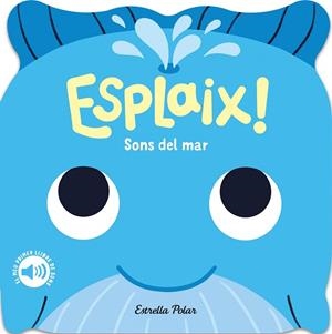 ESPLAIX! SONS DEL MAR. EL MEU PRIMER LLIBRE DE SONS | 9788418444920 | DALL'AVA, CAROLINE | Llibreria La Gralla | Librería online de Granollers