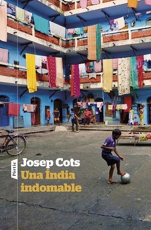 ÍNDIA INDOMABLE, UNA | 9788498095975 | COTS, JOSEP | Llibreria La Gralla | Llibreria online de Granollers