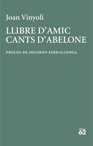 LLIBRE D'AMIC/CANTS D'ABELONE | 9788429782677 | VINYOLI, JOAN | Llibreria La Gralla | Llibreria online de Granollers