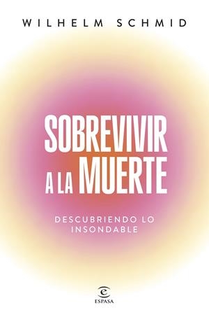 SOBREVIVIR A LA MUERTE | 9788467077469 | SCHMID, WILHELM | Llibreria La Gralla | Llibreria online de Granollers