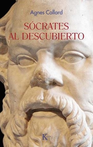 SÓCRATES AL DESCUBIERTO | 9788411213462 | CALLARD, AGNES | Llibreria La Gralla | Llibreria online de Granollers