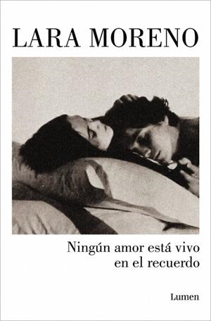 NINGÚN AMOR ESTÁ VIVO EN EL RECUERDO | 9788426406224 | MORENO, LARA | Llibreria La Gralla | Llibreria online de Granollers