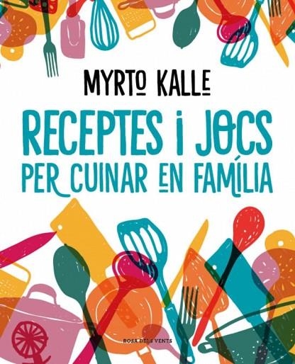 RECEPTES I JOCS PER CUINAR EN FAMÍLIA | 9788410256576 | KALLE, MYRTO | Llibreria La Gralla | Llibreria online de Granollers