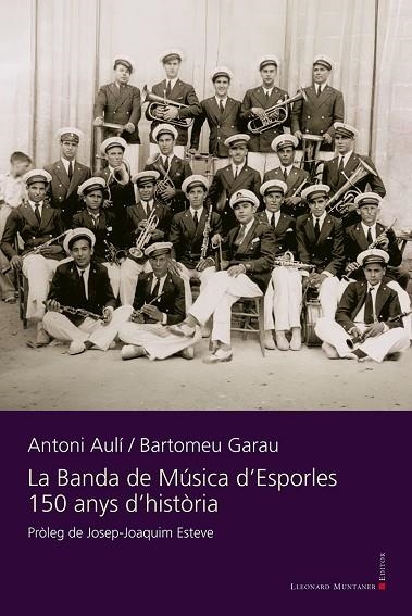 BANDA DE MÚSICA D'ESPORLES, LA | 9788410377431 | AULÍ GINARD, ANTONI; GARAU MORANTA, BARTOMEU | Llibreria La Gralla | Llibreria online de Granollers