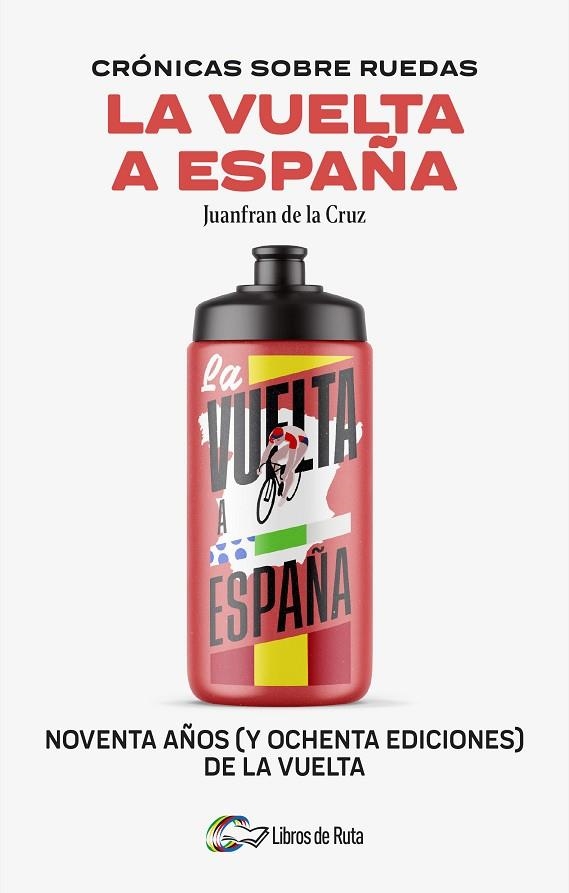 CRÓNICAS SOBRE RUEDAS: LA VUELTA A ESPAÑA | 9788412905755 | DE LA CRUZ, JUANFRAN | Llibreria La Gralla | Librería online de Granollers