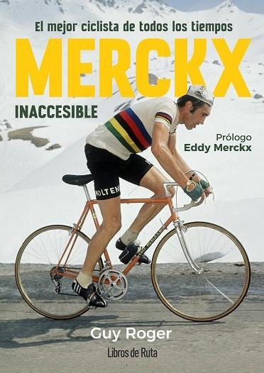 MERCKX. INACCESIBLE | 9788412905779 | ROGER, GUY | Llibreria La Gralla | Llibreria online de Granollers