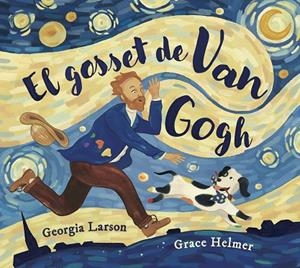 GOSSET DE VAN GOGH, EL | 9788467976878 | GEORGIA LARSON ;  GRACE HELMER | Llibreria La Gralla | Librería online de Granollers