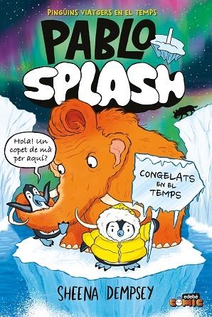 PABLO I SPLASH. CONGELATS EN EL TEMPS | 9788468374277 | DEMPSEY, SHEENA | Llibreria La Gralla | Librería online de Granollers