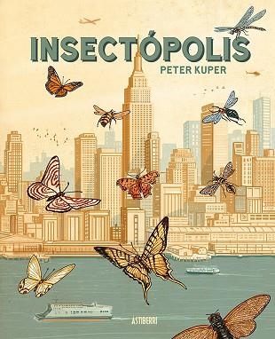 INSECTÓPOLIS | 9788410332454 | KUPER, PETER ; LARDÍN CARBALLO, RUBÉN | Llibreria La Gralla | Llibreria online de Granollers