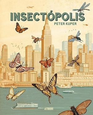 INSECTÓPOLIS | 9788410332454 | KUPER, PETER ; LARDÍN CARBALLO, RUBÉN | Llibreria La Gralla | Librería online de Granollers